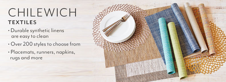 Chilewich textiles, Durable synthetic linens are easy to clean, Over 200 styles to choose from, Placemats, runners, napkins, rugs and more.