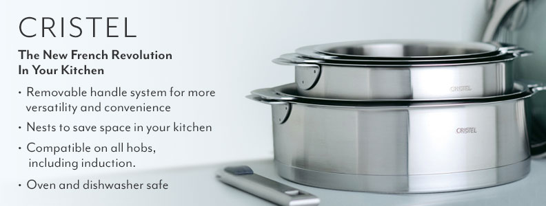 CRISTEL The New French Revolution in your kitchen. Removable handle system for more versatility and convenience. Nests to save space in your kitchen. Compatible on all hobs, including induction. Oven and dishwasher safe.
