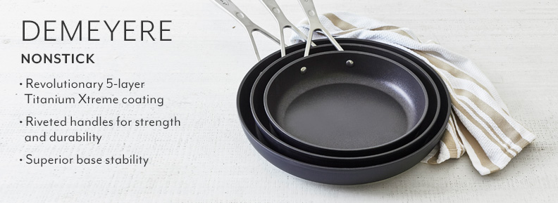 Demeyere Nonstick revolutionary 5 layer Titanium Xtreme coating. Riveted handles for strength and durability. Superior base stability.