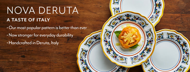 Nova Deruta. A taste of italy. Our most popular pattern is better than ever. Now stronger for everyday durability. Handcrafted in Deruta, Italy