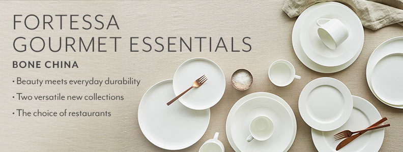 Fortessa Gourmet Essentials. Elevate everyday. Beauty meets everyday durability. Two versatile new collections. The choice of restaurants.