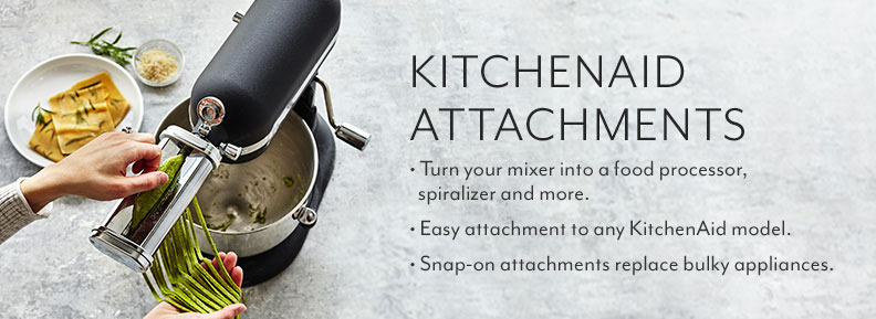 KitchenAid Attachments turn your mixer into a food processor, spiralizer and more. Easy attachment to any KitchenAid model. Snap-on attachments replace bulky appliances.