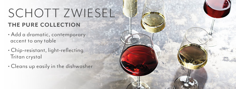 Schott Zwiesel the Pure Collection. Add a dramatic, contemporary accent to any table. Chip-resistant, light-reflecting Tritan crystal. Cleans up easily in the dishwasher.