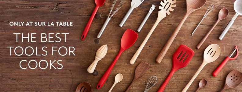 Only at Sur la Table, The Best Tools for Cooks.