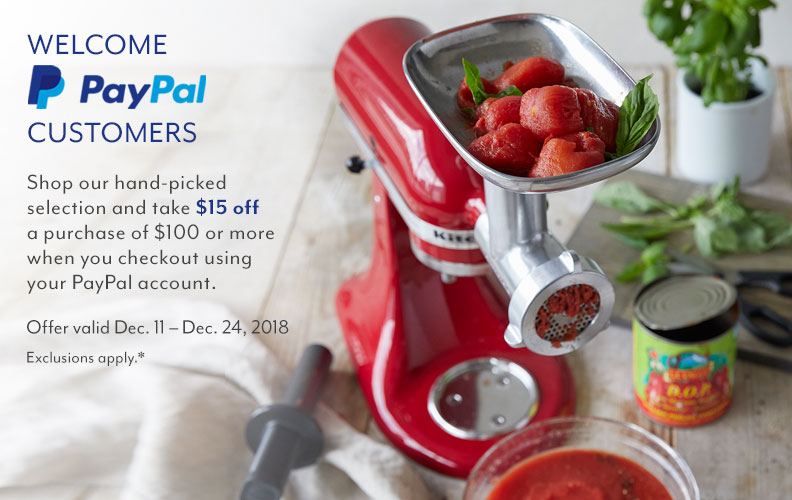 Welcome PayPal customers. Shop our hand-picked selection and take $15 off a purchase of $100 or more when you checkout using your PayPal account. Offer valid December 11 to December 24th, 2018. Exclusions apply.