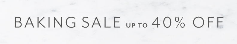 Bakware sale up to 40% off.