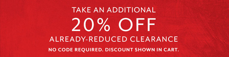 Take an extra 20% off already reduced Clearance.