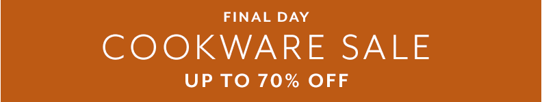Final day cookware sale up to 70% off.