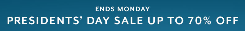 Ends Monday Presidents' Day Sale up to 70% off.