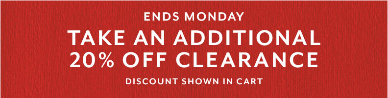 Ends Monday Take an additional 20% off Clearance, price shown in cart.