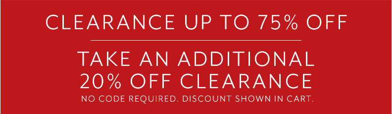 Clearance up to 75% off, take an additional 20% off clearance. No code required, discount shown in cart.
