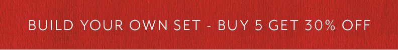 Build your own set. Buy 5, get 30% off.