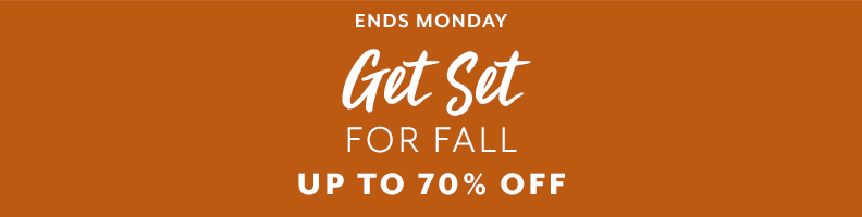 Ends Monday get set for fall up to 70% off