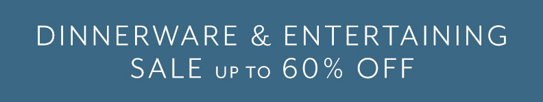 Dinnerware and entertaining sale up to 60% off.