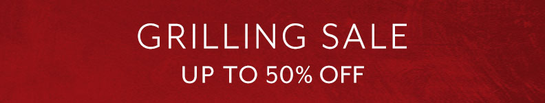 Grilling sale up to 50% off.
