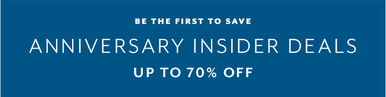 Be the first to save, Anniversary Insider Deals up to 70% off.