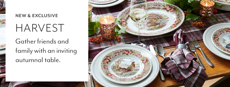 New & Exclusive Harvest. Gather friends and family with an inviting autumnal table.