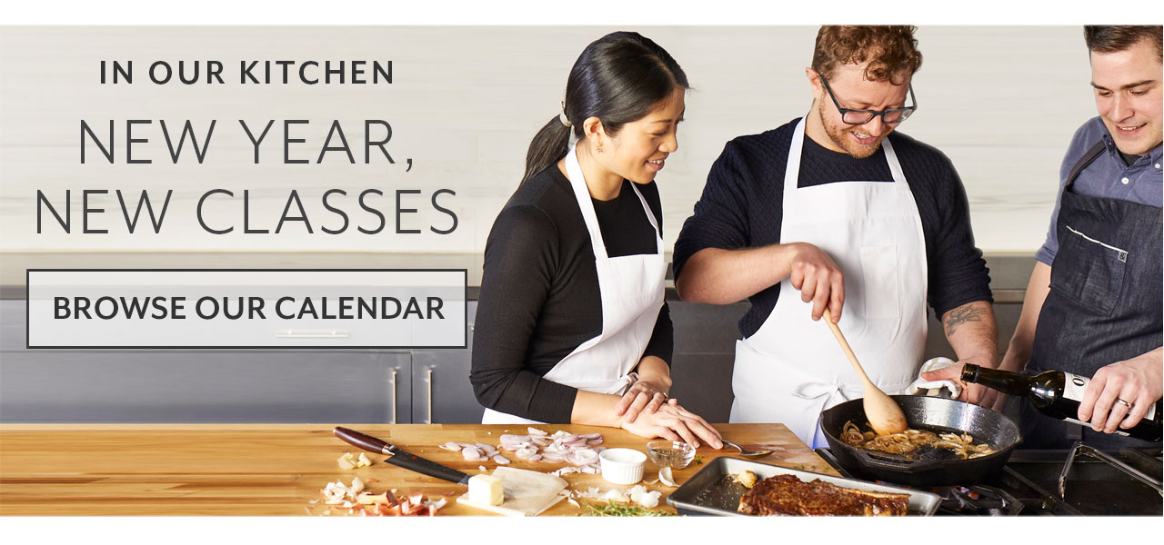In our kitchen new classes, browse our calendar.
