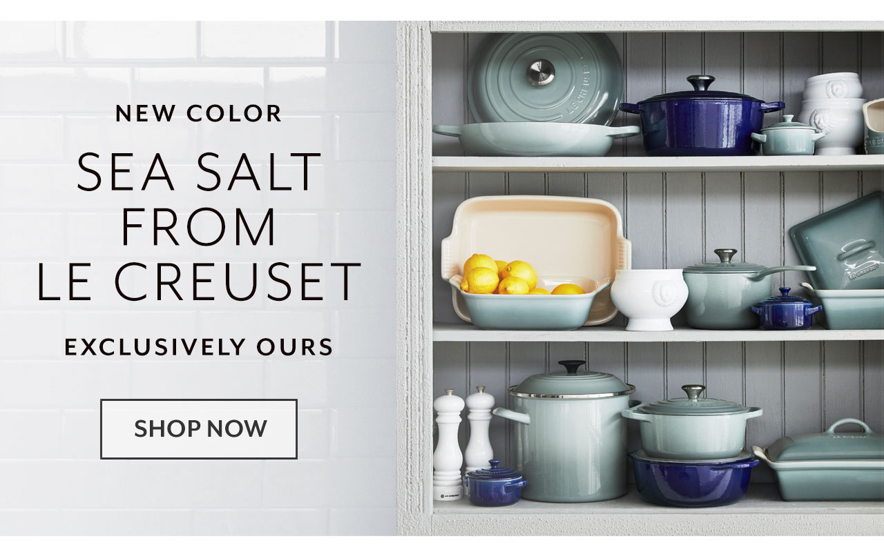 New color Sea Salt from Le Creuset, exclusively ours. Shop now.