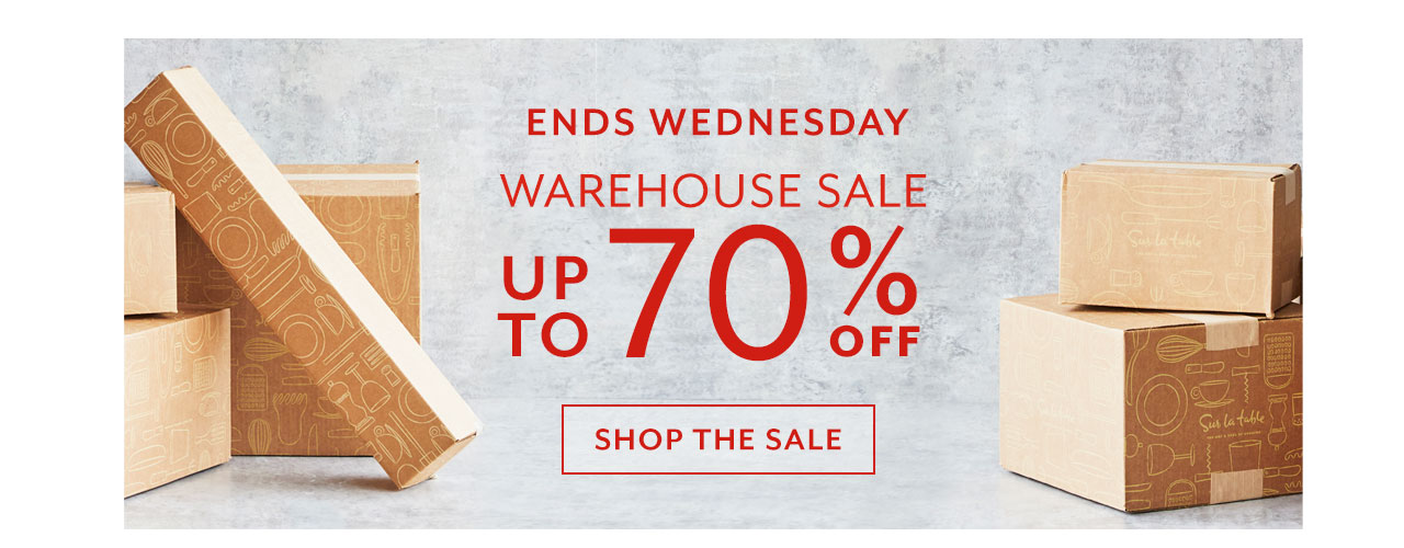 Ends Wednesday Warehouse Sale up to 70% off, shop the sale.