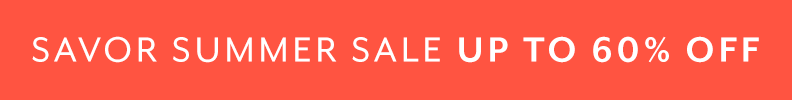 Savor Summer sale up to 60% off