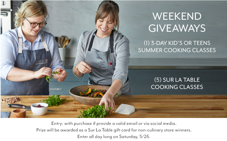 Weekend giveaways one 3 day kids or teens summer cooking classes and five Sur La Table cooking classes.