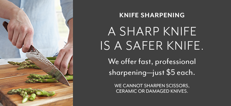 Knife sharpening, a sharp knife is a safer knife. We offer fast, professional sharpening just $5 each. We cannot sharpen scissors, ceramic or damaged knives.